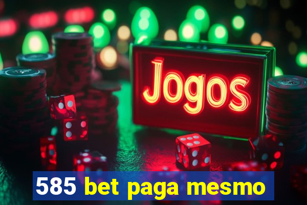 585 bet paga mesmo